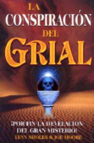 La conspiracion del grial/ The Conspiracy of the Grail de Lynn Sholes