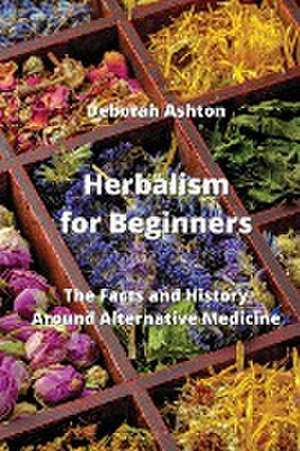 Herbalism for Beginners de Deborah Ashton