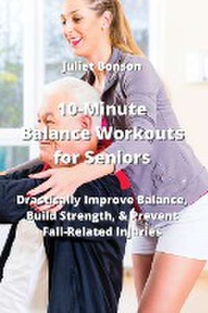 10-Minute Balance Workouts for Seniors de Juliet Bonson