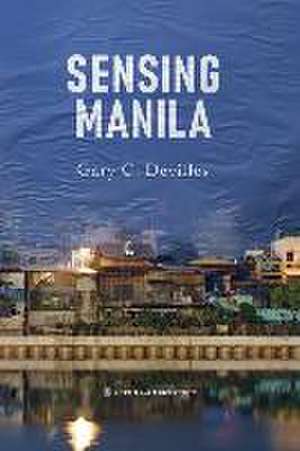 Sensing Manila de Gary C Devilles