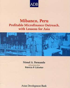 Mibanco, Peru: Profitable Microfinance Outreach, with Lessons for Asia de Nimal A. Fernando