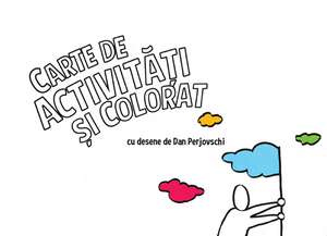 Carte de activităţi şi colorat cu desene de Dan Perjovschi de Dan Perjovschi