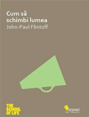 Cum să schimbi lumea de Jean-Paul Flintoff