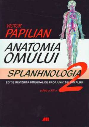 Anatomia omului Vol 2: Splanhnologia de Victor Papilian