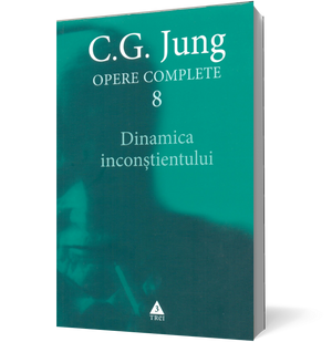 Dinamica inconştientului - Opere Complete, vol. 8 de C. G. Jung