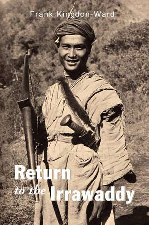 Return To The Irrawaddy de Frank Kingdon-Ward