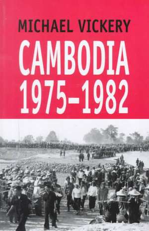 Cambodia, 1975–1982 de Michael Vickery