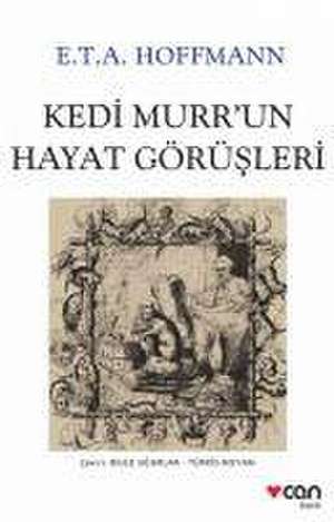 Kedi Murrun Hayat Görüsleri de Ernst Theodor Amadeus Hoffmann