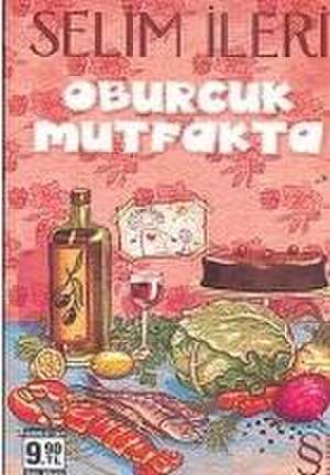 Oburcuk Mutfakta de Selim Ileri