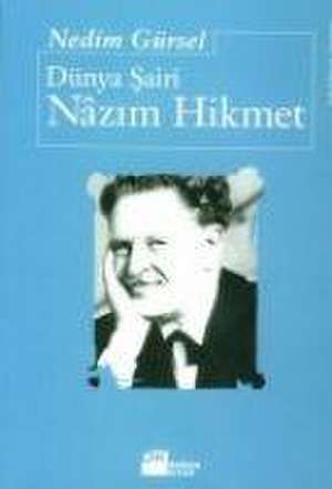 Dünya Sairi Nazim Hikmet de Nedim Gürsel