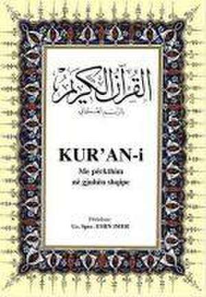 Kur`an-i Me Perkthim Ne Gjuhen Shqipe (Koran Arabisch - Albanisch) de Kolektif