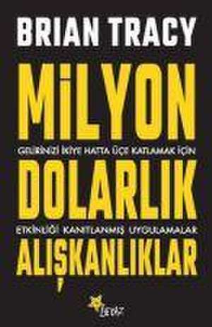 Milyon Dolarlik Aliskanliklar de Brian Tracy