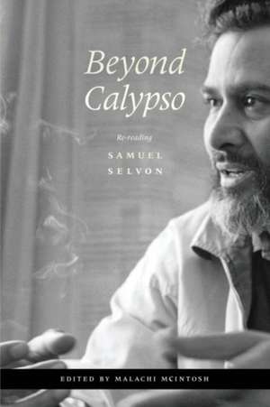 Beyond Calypso: Re-Reading Samuel Selvon de Malachi McIntosh