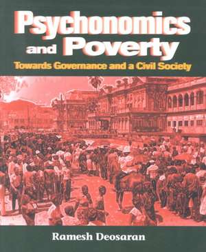 Psychonomics and Poverty: Toward Governance and a Civil Society de Ramesh Deosaran