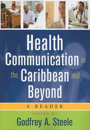 Health Communication in the Caribbean and Beyond de Godfrey A. Steele