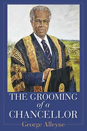 The Grooming of a Chancellor de George Alleyne