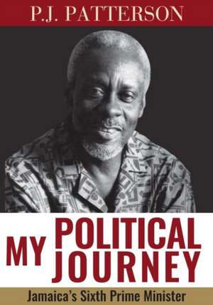 My Political Journey de P J Patterson