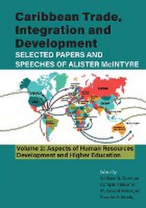 Caribbean Trade Integration and Development; Selected Papers and Speeches by Alister McIntyre Volume 2 de Compton Bourne