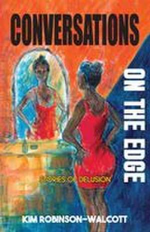 Conversations on the Edge de Kim Robinson-Walcott