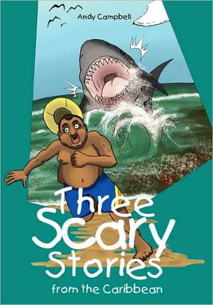 Three Scary Stories from the Caribbean de Andy Campbell