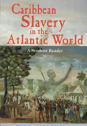 Caribbean Slavery in the Atlantic World: A Student Reader de Hilary Beckles