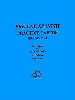 Pre-CXC Spanish Practice Papers Grades 7-9 de E-J Bell