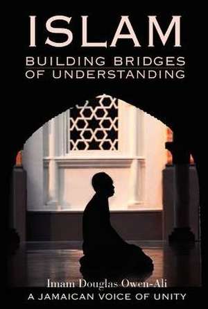 Islam Building Bridges of Understanding de Imam Douglas Owen-Ali