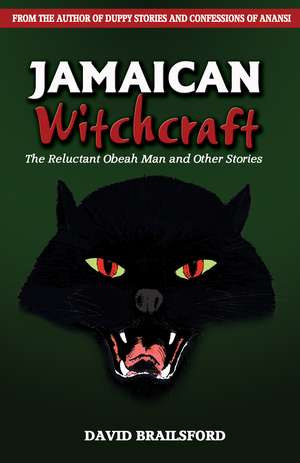 Jamaican Witchcraft: The Reluctant Obeah Man and Other Stories de David Brailsford