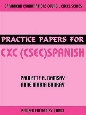 Practice Papers for CXC (Csec) Spanish de Paulette A. Ramsay