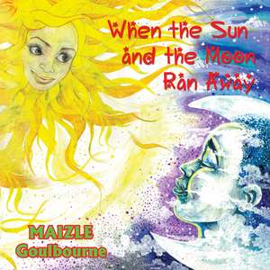 When the Sun and the Moon Ran Away de Maizle Goulbourne