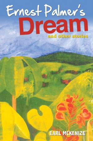 Ernest Palmer's Dream: And Other Stories de Earl McKenzie