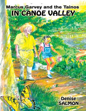 Marcus Garvey and the Tainos in Canoe Valley de Denise Salmon