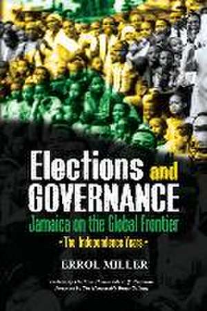 Elections and Governance - Jamaica on the Global Frontier de Errol Miller