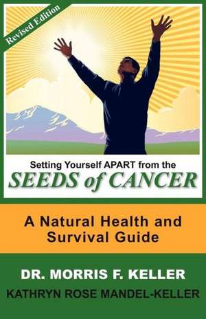 Setting Yourself Apart from the Seeds of Cancer de Morris F. Keller