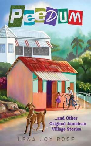 Peedum and Other Original Jamaican Village Stories de Lena Joy Rose