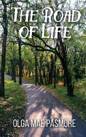 The Road of Life de Olga Mae Pasmore