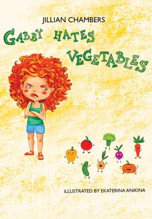 Gabby Hates Vegetables de Jillian Chambers