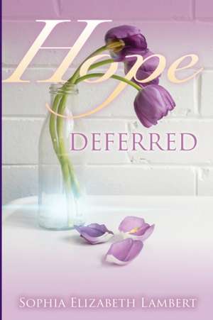 Hope Deferred de Sophia Elizabeth Lambert