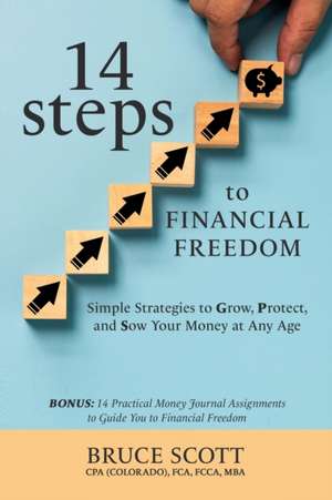 14 Steps to Financial Freedom de Bruce Scott