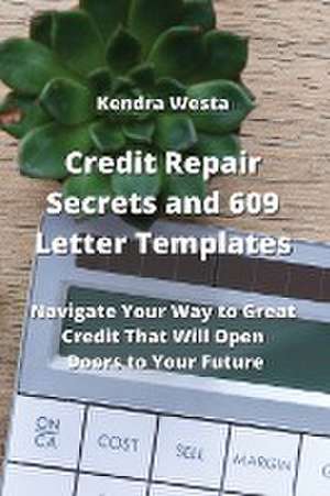 Credit Repair Secrets and 609 Letter Templates de Kendra Westa