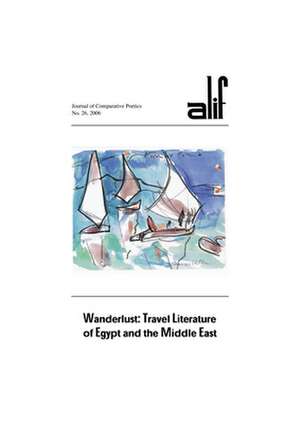 Wanderlust: Travel Literature of the Middle East de Ferial Ghazoul