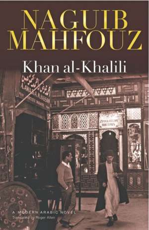 Khan Al-Khalili: A Modern Arabic Novel de Naguib Mahfouz