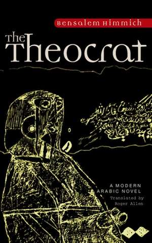 The Theocrat: A Modern Arabic Novel de Bensalem Himmich