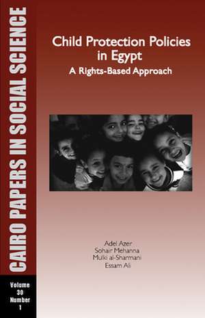 Child Protection Policies in Egypt: A Rights-based Approach de Adel Azer