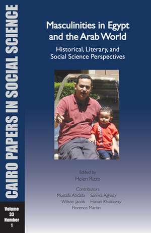 Masculinities in Egypt and the Arab World: Historical, Literary, and Social Science Perspectives de Helen Rizzo