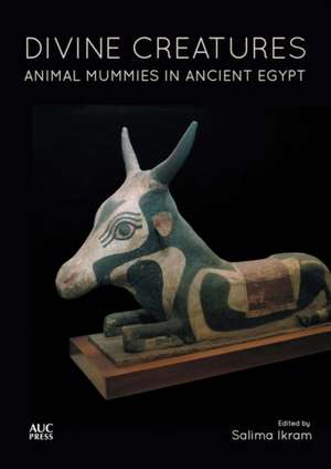 Divine Creatures: Animal Mummies in Ancient Egypt de Salima Ikram