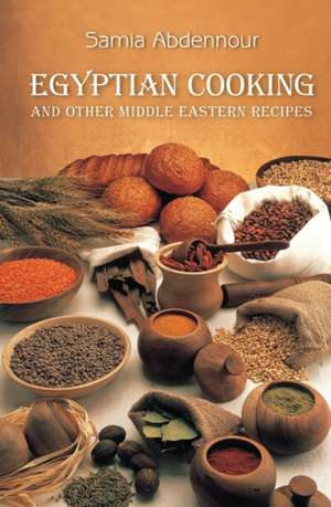 Egyptian Cooking: And Other Middle Eastern Recipes de Samia Abdennour