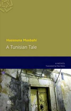 A Tunisian Tale: A Novel de Hassouna Mosbahi