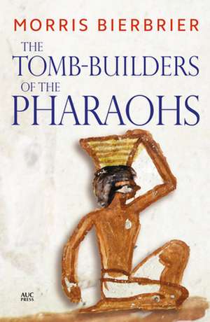 The Tomb-Builders of the Pharaohs de Morris Bierbrier