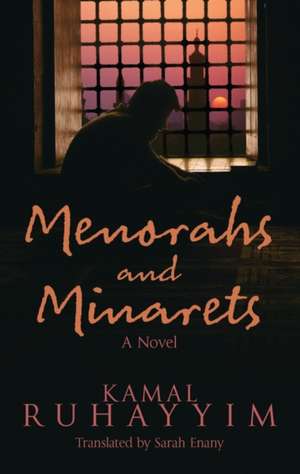 Menorahs and Minarets: A Novel de Kamal Ruhayyim